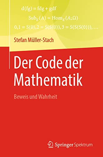 Der Code der Mathematik: Beweis und Wahrheit von Springer Spektrum